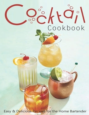 Cocktail Cookbook: Easy & Delicious Recipes for the Home Bartender by McMurray, Jeff Dea