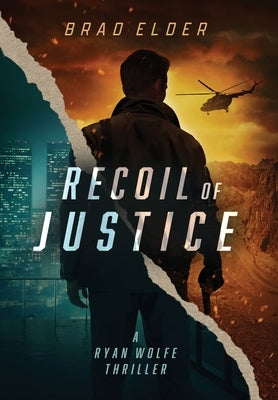 Recoil of Justice: a Ryan Wolfe Thriller by Elder, Brad
