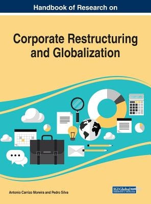 Handbook of Research on Corporate Restructuring and Globalization by Moreira, Antonio Carrizo