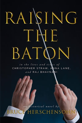 Raising the Baton by Herschensohn, Bruce