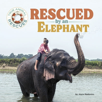 Rescued by an Elephant by Markovics, Joyce