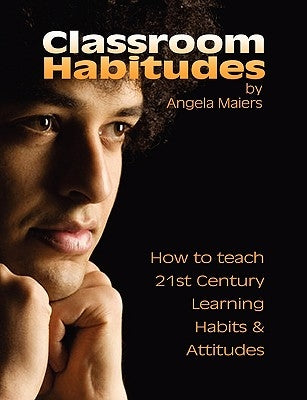 Classroom Habitudes by Maiers, Angela