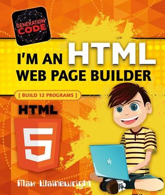 I'm an HTML Web Page Builder by Wainewright, Max