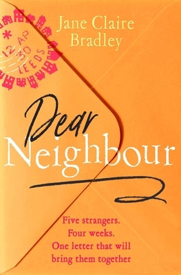 Dear Neighbour: A Moving, Inspirational Novel about Community, Family and the True Meaning of Home by Bradley, Jane Claire