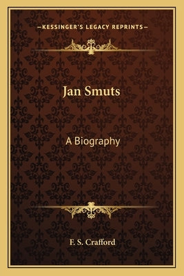 Jan Smuts: A Biography by Crafford, F. S.