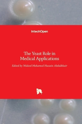 The Yeast Role in Medical Applications by Abdulkhair, Waleed Mohamed Hussain