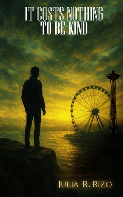 It Costs Nothing: To Be Kind by Rizo, Julia