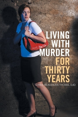 Living with Murder for Thirty Years by Thoma Edd, Gwen Beaudean