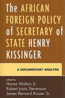 The African Foreign Policy of Secretary of State Henry Kissinger: A Documentary Analysis by Walton, Hanes