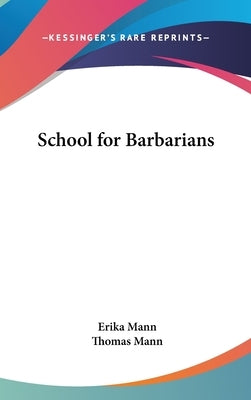 School for Barbarians by Mann, Erika