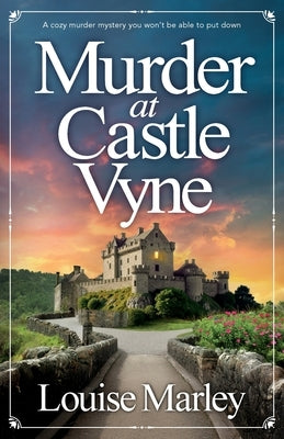 Murder at Castle Vyne: A cozy murder mystery you won't be able to put down by Marley, Louise