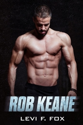 Rob Keane: A Military Science Fiction Romance Novel (Clean, Non-Erotica) by Fox, Levi F.