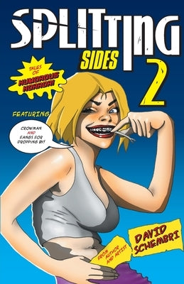 Splitting Sides 2: Tales of Humorous Horror by Schembri, David