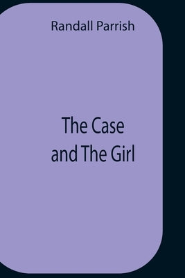 The Case And The Girl by Parrish, Randall