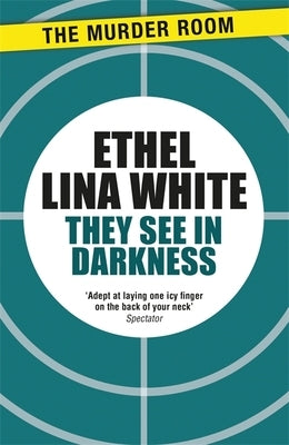 They See in Darkness by White, Ethel Lina