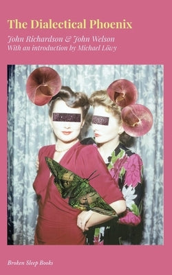 The Dialectical Phoenix by Welson, John