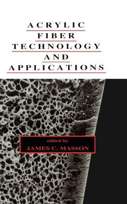 Acrylic Fiber Technology and Applications by Masson, James