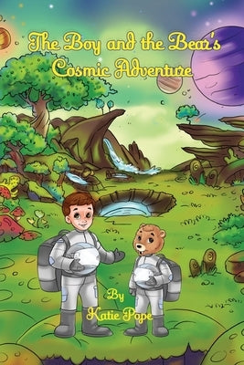 The Boy and the Bear's Cosmic Adventure by Pope, Katie