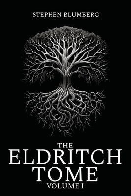 The Eldritch Tome: Volume I by Blumberg, Stephen