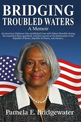 Bridging Troubled Waters: A Memoir by Bridgewater, Pamela E.