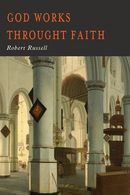 GOD Works Through Faith by Russell, Robert A.
