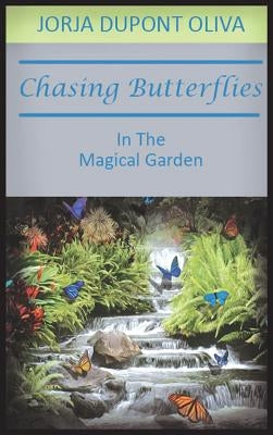 Chasing Butterflies in the Magical Garden by Oliva, Jorja DuPont