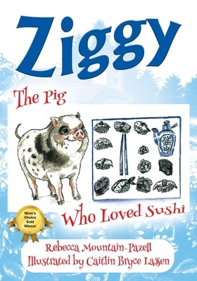 Ziggy: The Pig Who Loved Sushi by Mountain-Pazell, Rebecca