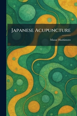 Japanese Acupuncture by Hashimoto, Masae