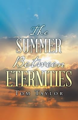 The Summer Between Eternities by Taylor, Tom