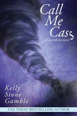 Call Me Cass by Gamble, Kelly Stone