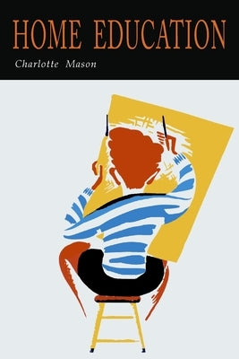 Home Education (The Home Education Series) by Mason, Charlotte M.