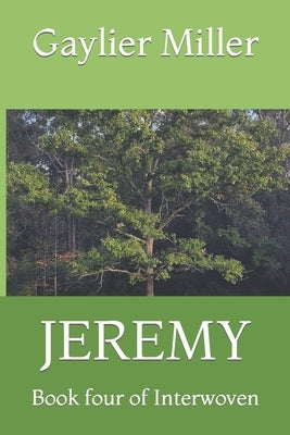 Jeremy: Book four of Interwoven by Miller, Gaylier