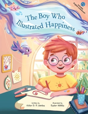 The Boy Who Illustrated Happiness by Dias de Oliveira Santos, Victor