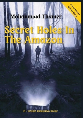 Secret Holes in the Amazon by Thamer, Mohammad