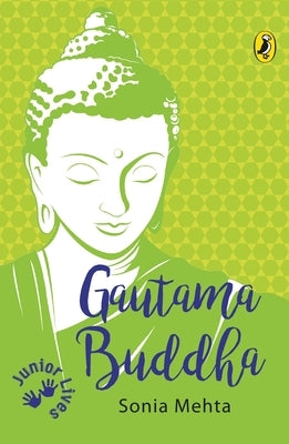 Gautama Buddha (Junior Lives) by Mehta, Sonia