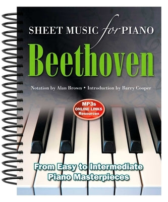 Beethoven: Sheet Music for Piano: From Easy to Advanced; Over 25 Masterpieces by Brown, Alan