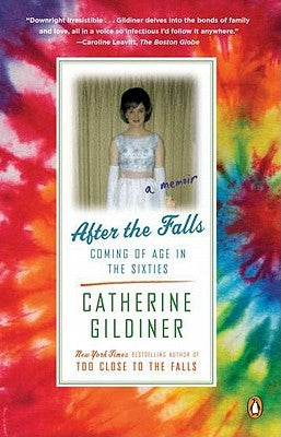 After the Falls: Coming of Age in the Sixties by Gildiner, Catherine