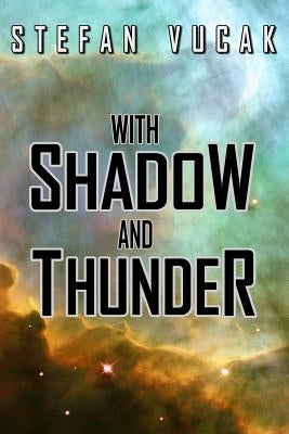 With Shadow and Thunder by Vucak, Stefan
