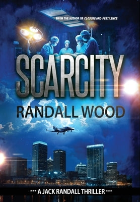Scarcity: A Black-Market Organ Trading FBI Thriller (Jack Randall Book 3) by Wood, Randall