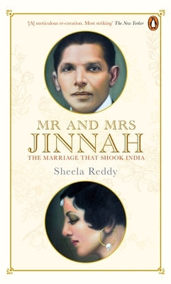 MR and Mrs Jinnah: The Marriage That Shook India by Sheela, Reddy