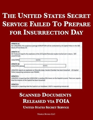 The United States Secret Service Failed To Prepare for Insurrection Day: Scanned Documents Released via FOIA by United States Secret Service