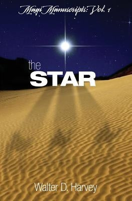 Magi Manuscripts: Vol. 1 - The Star by Harvey, Walter D.