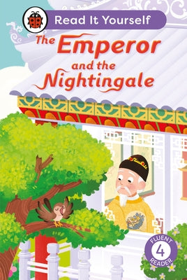 The Emperor and the Nightingale: Read It Yourself - Level 4 Fluent Reader by Ladybird