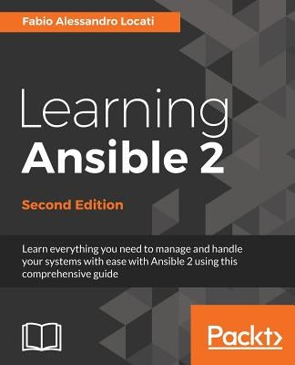 Learning Ansible 2, Second Edition by Locati, Fabio Alessandro