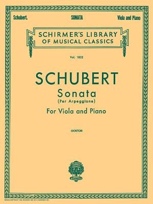 Sonata Per Arpeggione: Schirmer Library of Classics Volume 1832 Viola and Piano by Schubert, Franz