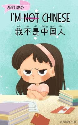 I'm Not Chinese (我不是中国人): Bilingual Children's Book Written in English and Simplified Chinese with Pinyin by Yoo, Yeonsil