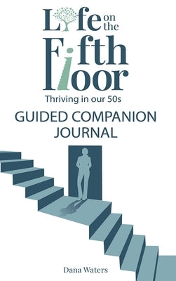 Life on the Fifth Floor: Guided Companion Journal by Waters, Dana