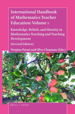International Handbook of Mathematics Teacher Education: Volume 1: Knowledge, Beliefs, and Identity in Mathematics Teaching and Teaching Development ( by Potari, Despina