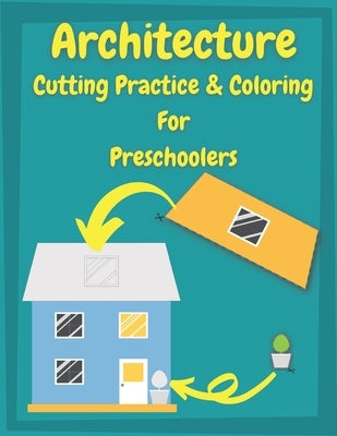 Architecture Cutting Practice & Coloring For Preschoolers: cutting practice for preschoolers │ Architecture Coloring Cook for Kids by Publishing, Posele