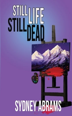 Still Life, Still Dead by Abrams, Sydney